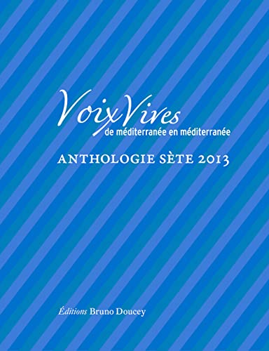 Beispielbild fr Voix Vives, de Mditerrane en Mditerrane : Anthologie Ste 2013 zum Verkauf von Ammareal