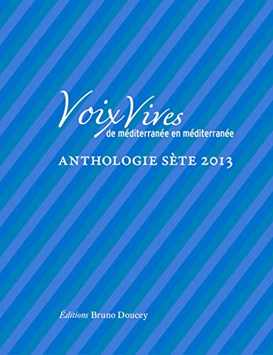 Stock image for Voix Vives, de Mditerrane en Mditerrane : Anthologie Ste 2013 for sale by Ammareal