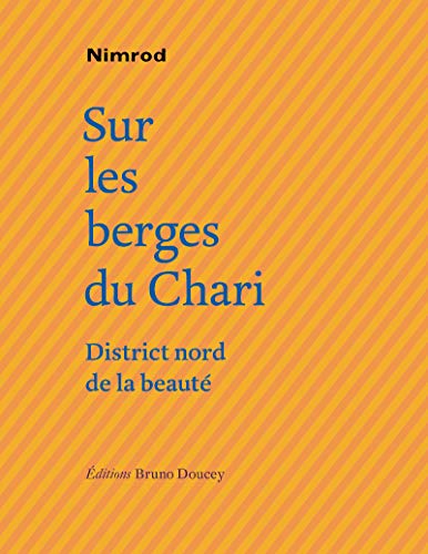 Stock image for Sur Les Berges Du Chari, District Nord De La Beaut for sale by RECYCLIVRE