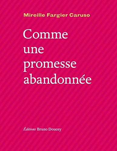 Beispielbild fr Comme une promesse abandonne [Broch] Fargier-Caruso, Mireille zum Verkauf von BIBLIO-NET