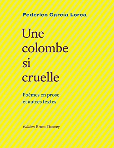 Beispielbild fr Une colombe si cruelle: Pomes en prose et autres textes zum Verkauf von Ammareal