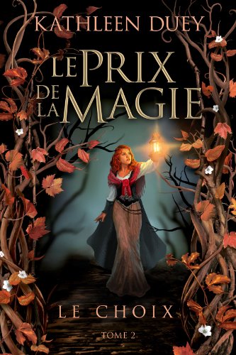 Le Prix de la magie T02 Le Choix: Le Prix de la magie (9782362310096) by Duey, Kathleen