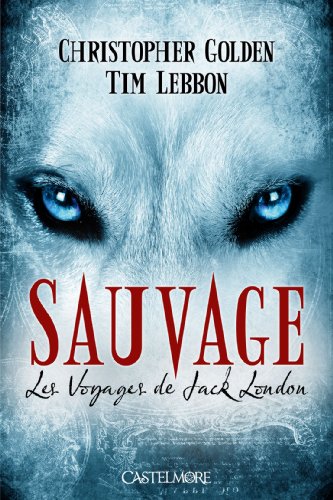 Beispielbild fr Les Voyages de Jack London T01 Sauvage zum Verkauf von Ammareal