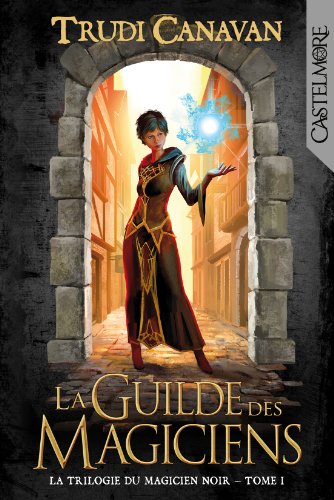 9782362310713: La Trilogie du Magicien Noir T01 La Guilde des magiciens