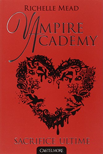 9782362310867: Vampire Academy T06 Sacrifice ultime (Romans adolescents)