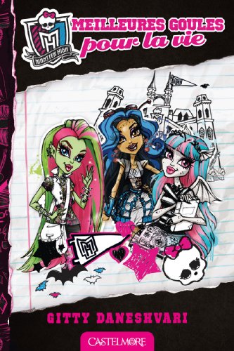 Stock image for Monster High T01 Meilleures Goules pour la vie for sale by books-livres11.com