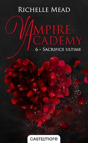 Imagen de archivo de Vampire Academy, Tome 6 : Sacrifice ultime a la venta por Revaluation Books