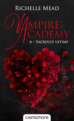 Stock image for Vampire Academy, Tome 6 : Sacrifice ultime for sale by Revaluation Books