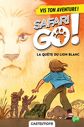 9782362312762: La qute du lion blanc - Ton aventure Safari Go ! (Lectures 8 - 12 ans)