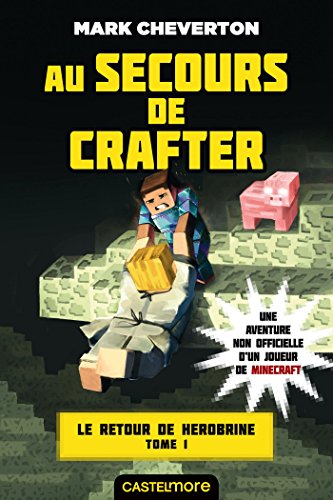9782362313493: Minecraft - Le Retour de Herobrine, T1 : Au secours de Crafter (Gaming)