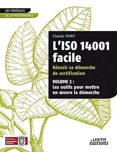 Stock image for L'iso 14001 facile russir sa dmarche de certification: Volume 2 : les outils pour mettre en oeuvre la dmarche Pinet, Claude for sale by BIBLIO-NET