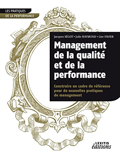 Imagen de archivo de Management de la qualite et de la performance, construire un cadre de reference pour de nouvelles pr a la venta por medimops