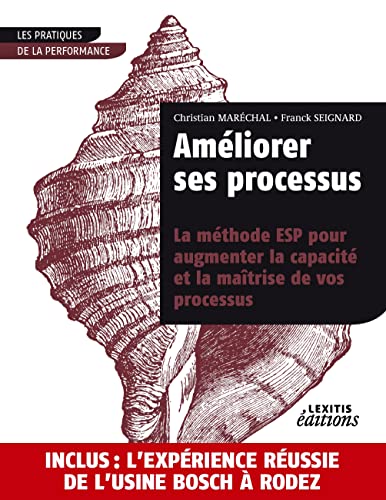 Stock image for Amliorer ses processus la mthode ESP pour augmenter la capacit et la matrise de vos processus for sale by medimops