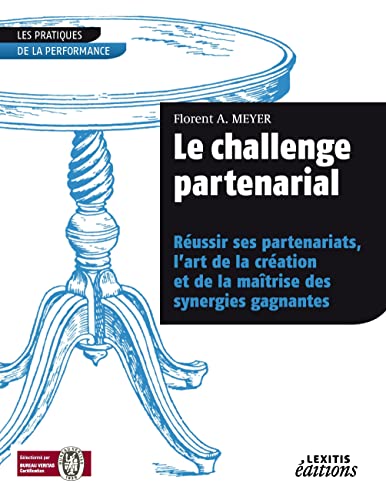 Stock image for Le challenge partenarial Russir ses partenariats, l'art de la cration et de la matrise des synergies gagnantes for sale by Revaluation Books