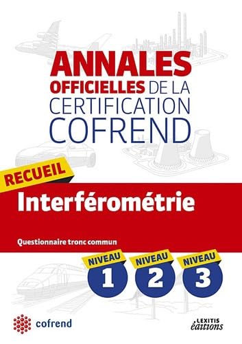 Stock image for Recueil Interferometrie Niveaux 1-2-3 les Annales Officielles de la Certificatin Cofrend COFREND for sale by BIBLIO-NET