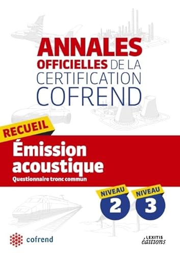 Stock image for Recueil Emission Acoustique Niveaux 1-2-3 les Annales Officielles de la Certification Cofrend COFREND for sale by BIBLIO-NET