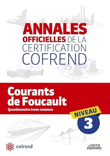 Stock image for Courants de Foucault Niveau 3 les Annales Officielles de la Certification Cofrend COFREND for sale by BIBLIO-NET