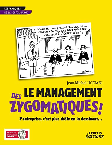 Stock image for Le Management des Zygomatiques ! L'entreprise, c'est plus drle en la dessinant.: LE MANAGEMENT DES ZYGOMATIQUES ! L'ENTREPRISE C'EST PLUS DRO [Broch] Ucciani, Jean-Michel for sale by BIBLIO-NET