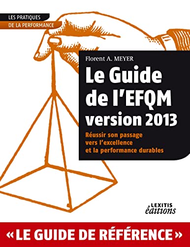 Stock image for Le Guide de l'EFQM version 2013 Russir son passage vers l'excellence et la performance durables for sale by Ammareal