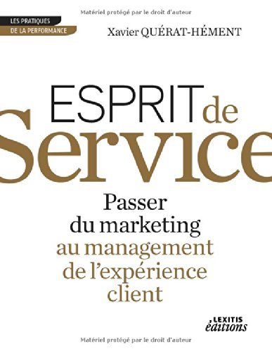 Stock image for ESPRIT DE SERVICE PASSER DU MARKETING AU MANAGEMENT DE L'EXPERIENCE CLIENT (0000) for sale by Ammareal