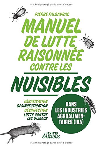 9782362331404: Manuel de lutte raisonne contre les nuisibles dans les industries agroalimentaires (IAA): Dratisation - dsinsectisation - dsinfection - lutte contre les oiseaux