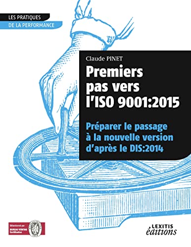 9782362331435: Premiers pas vers l'ISO 9001: 2015 prparer le passage  la nouvelle version d'aprs le dis:2014
