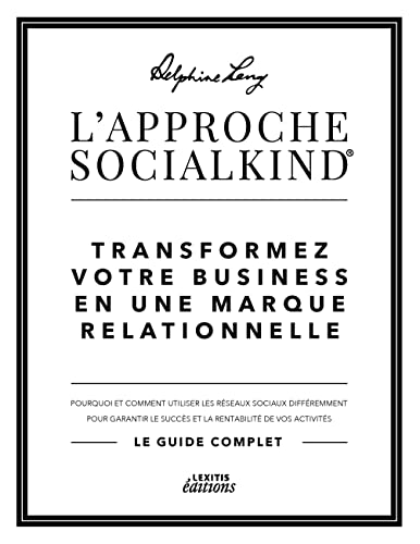 Stock image for L'approche socialkind transformez votre business en une marque relationnelle for sale by medimops