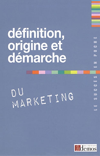 Imagen de archivo de Dfinition, origine et dmarche du marketing a la venta por Ammareal