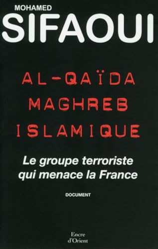 Stock image for Al-Quada Maghreb islamique - Le groupe terroriste qui menace la France for sale by Ammareal