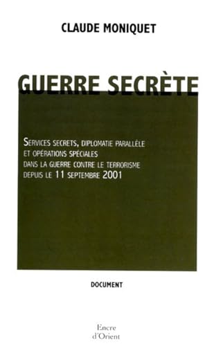 Beispielbild fr Guerre Secrte : Services Secrets, Diplomatie Parallle Et Oprations Spciales Dans La Guerre Contr zum Verkauf von RECYCLIVRE