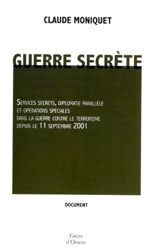 Stock image for Guerre Secrte : Services Secrets, Diplomatie Parallle Et Oprations Spciales Dans La Guerre Contr for sale by RECYCLIVRE