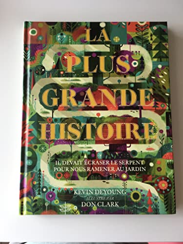Beispielbild fr La Plus Grande Histoire : Il Devait craser Le Serpent Pour Nous Ramener Au Jardin zum Verkauf von RECYCLIVRE