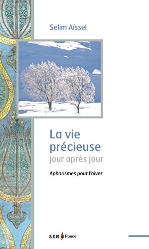 Stock image for La vie prcieuse. Jour aprs jour. Aphorismes pour l'hiver for sale by medimops