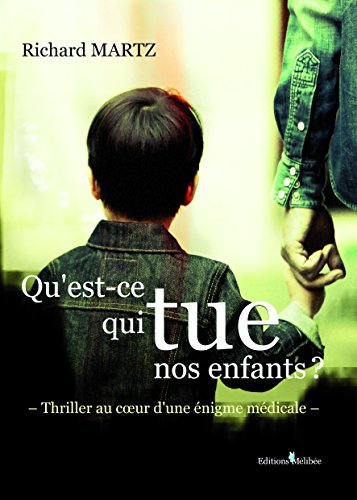 Stock image for Qu'est-ce qui tue nos enfants ? Thriller au coeur d'une nigme mdicale for sale by Ammareal