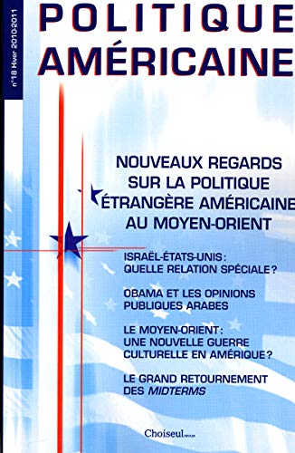 Beispielbild fr Nouveaux regards sur la politique trangre amricaine au Moyen-Orient, N 18, Hiver 2010-2011 zum Verkauf von Ammareal