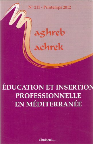 Beispielbild fr Education et insertion professionnelle en Mditerrane. Maghreb-Machrek 211 zum Verkauf von Ammareal