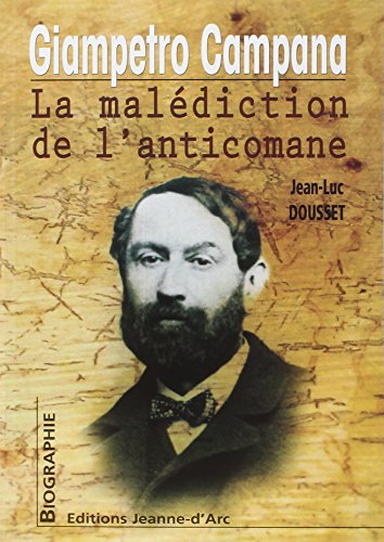 Stock image for Giampietro Campana : La mal diction de l'anticomane [Paperback] Dousset, Jean-Luc for sale by LIVREAUTRESORSAS