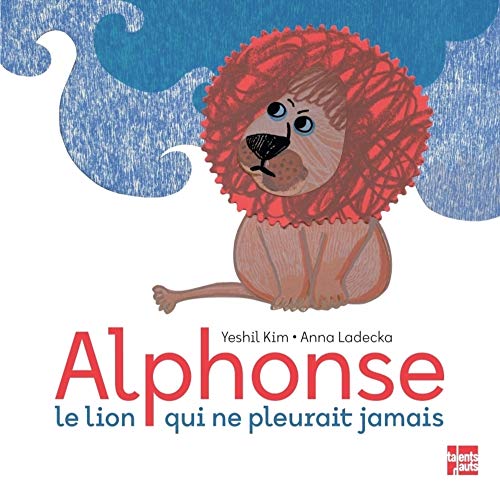 Stock image for ALPHONSE, LE LION QUI NE PLEURAIT JAMAIS for sale by GF Books, Inc.