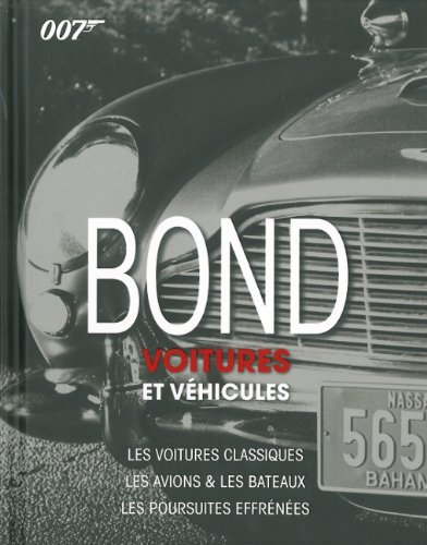 Beispielbild fr Bond : Voitures Et Vhicules : Les Voitures Classiques, Les Avions & Les Bateaux, Les Poursuites Eff zum Verkauf von RECYCLIVRE