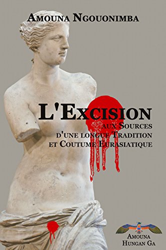 9782362720000: L'Excision. Aux Sources d'une longue Tradition et Coutume Eurasiatique