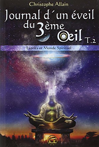 9782362770012: Journal d'un veil du 3e oeil: Tome 2, Esprits et monde spirituel