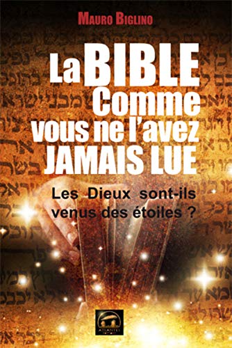 Beispielbild fr La Bible comme vous ne l'avez jamais lue : Les Dieux sont-ils venus des toiles ? zum Verkauf von medimops