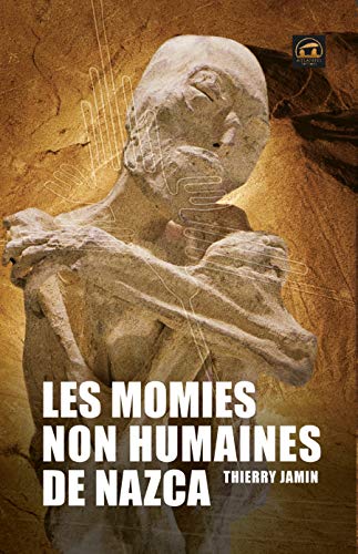 Beispielbild fr Les momies non humaines de Nazca - un vnement historique zum Verkauf von LiLi - La Libert des Livres