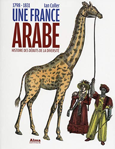 Beispielbild fr Une France arabe : 1798-1831 zum Verkauf von Ammareal