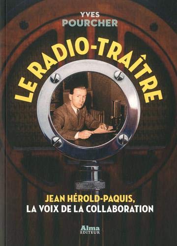 Beispielbild fr Le radio-traître: Jean H rold-Paquis, la voix de la Collaboration zum Verkauf von WorldofBooks