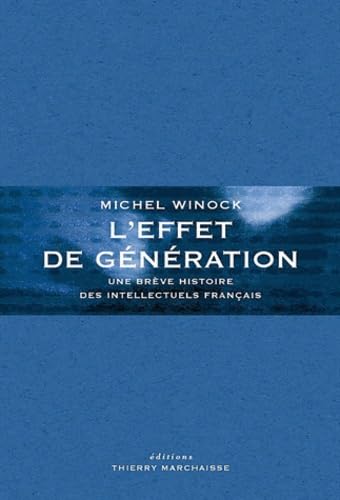 Stock image for L'effet de g n ration: Une br ve histoire des intellectuels français for sale by ThriftBooks-Atlanta