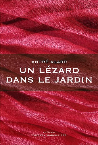 Un lézard dans le jardin - André Agard