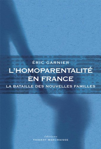 Beispielbild fr L'homoparentalit en France - La bataille des nouvelles familles zum Verkauf von medimops