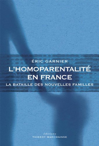 Imagen de archivo de L'homoparentalit en France - La bataille des nouvelles familles a la venta por medimops