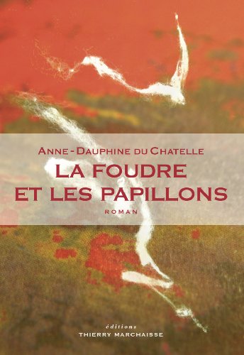 Beispielbild fr La foudre et les papillons [Broch] Du Chatelle, Anne-Dauphine zum Verkauf von BIBLIO-NET